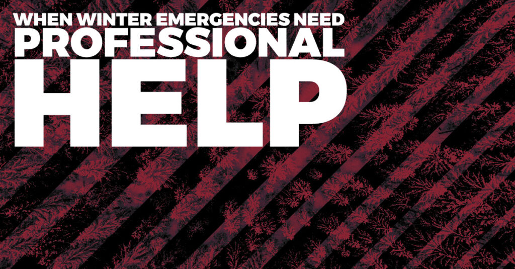 When winter emergencies need professional help