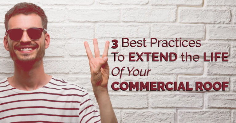 3 Best Practices to Extend the Life of Your Commercial Roof