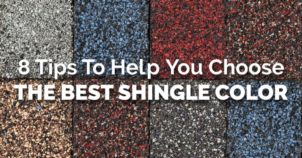 8 Tips To Help You Choose The Best Shingle Color