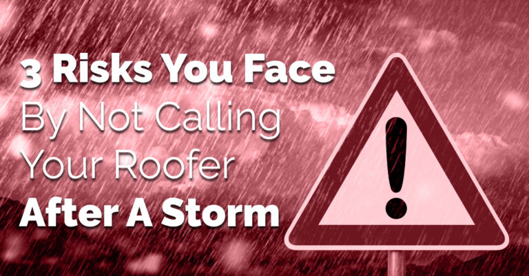 3 Risks You Face By Not Calling Your Roofer After A Storm