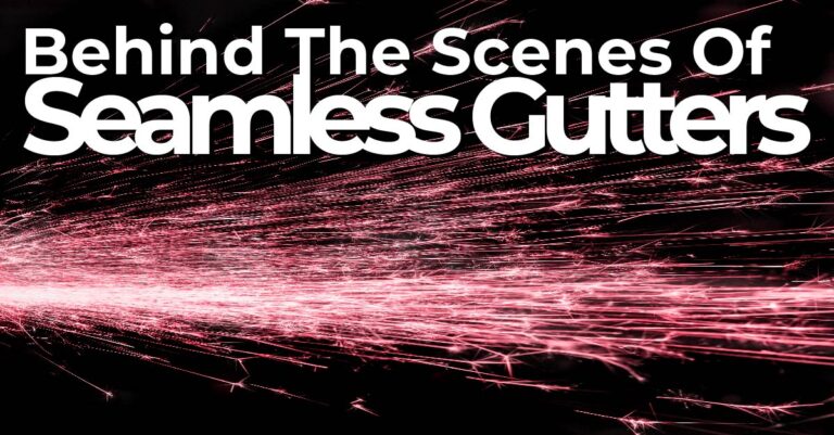 Behind The Scenes Of Seamless Gutters