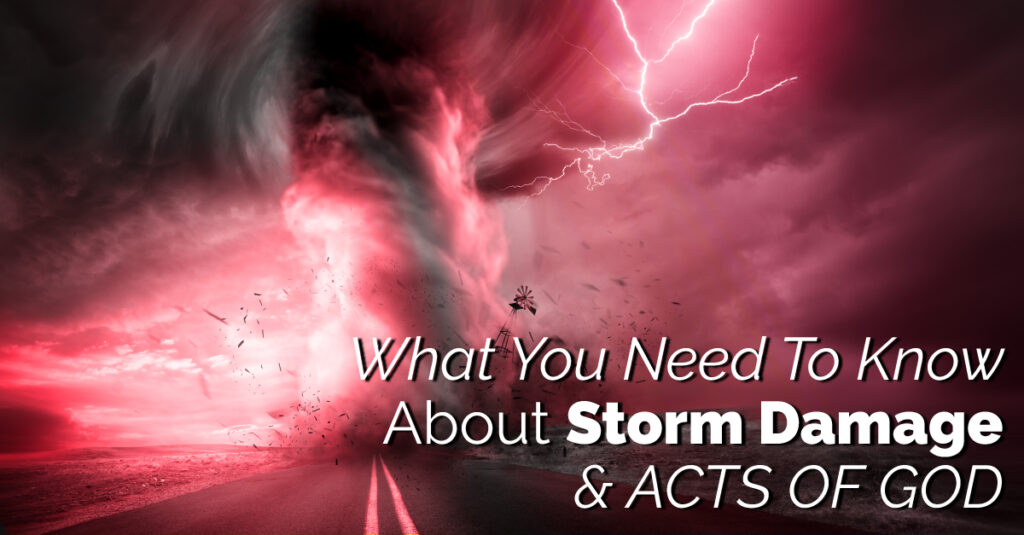 What You Need To Know About Storm Damage & Acts Of God