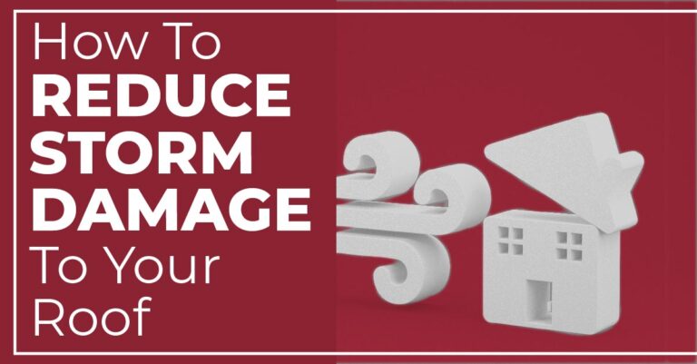 How To Reduce Storm Damage To Your Roof
