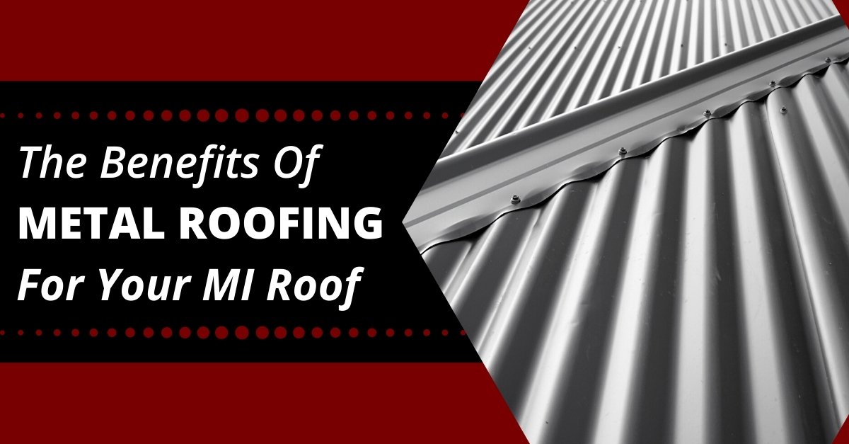The Benefits Of Metal Roofing For Your MI Roof