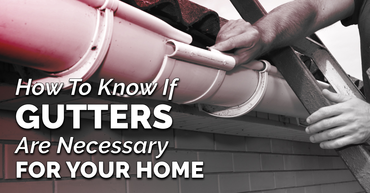 How To Know If Gutters Are Necessary For Your Home