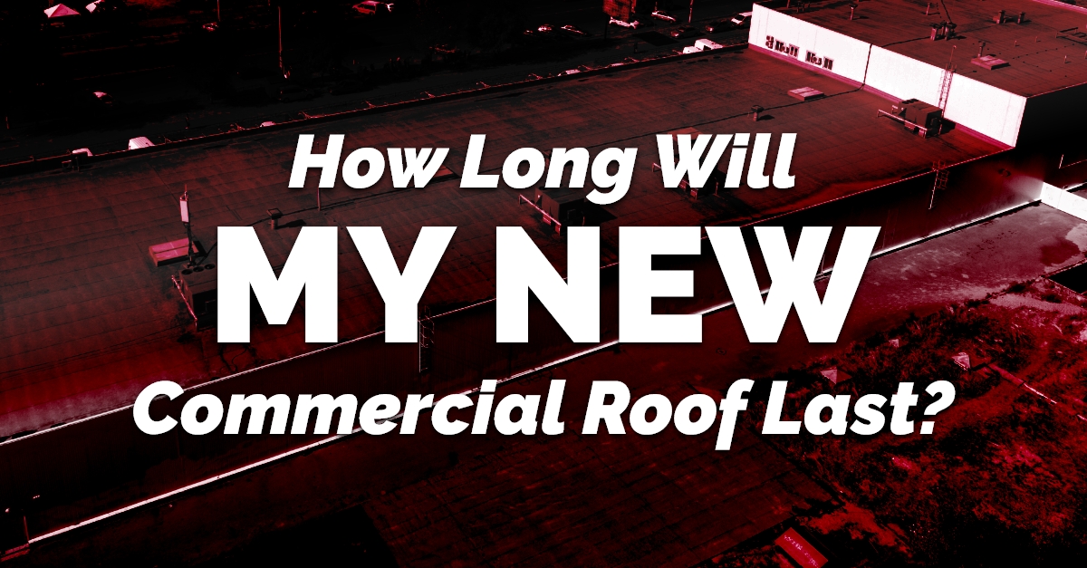 How Long Will My New Commercial Roof Last?