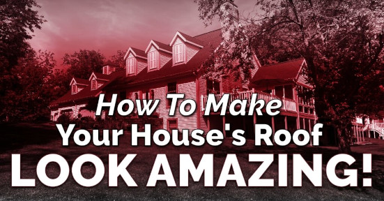 How to Make Your house's roof look Amazing
