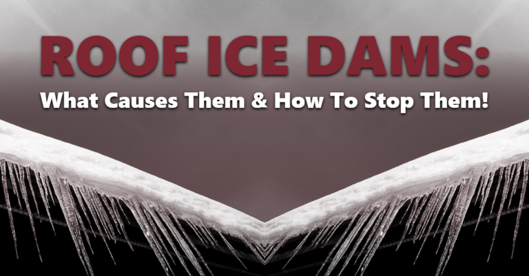 Roof Ice Dams: What Causes Them & How To Stop Them!