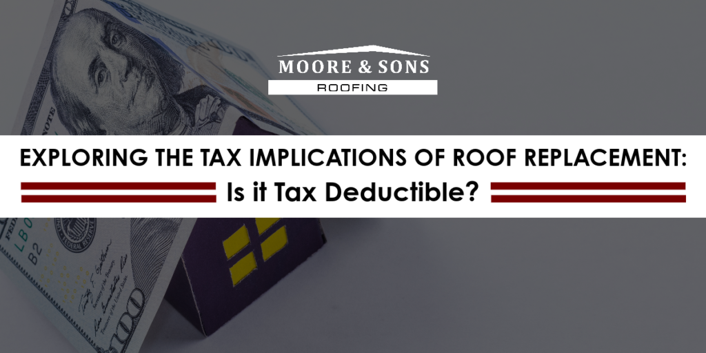 Exploring the Tax Implications of Roof Replacement: Is it Tax Deductible? (LC)