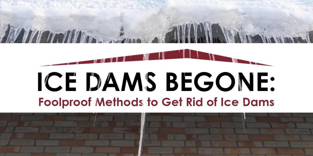 Ice Dams Begone: Foolproof Methods to Get Rid of Ice Dams