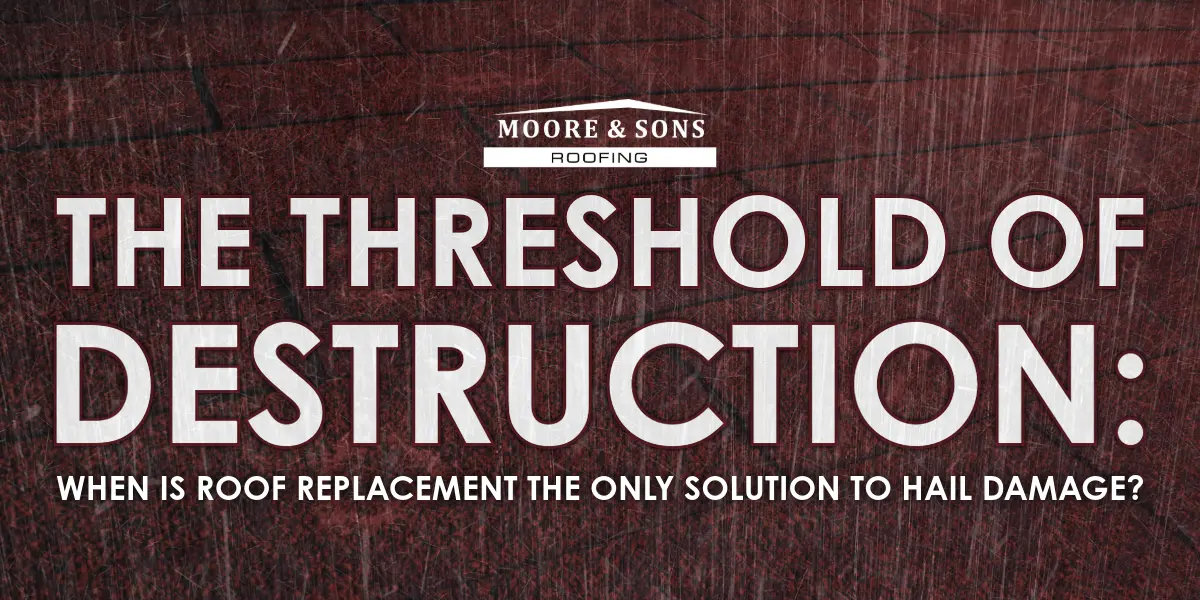 The Threshold of Destruction: When Is Roof Replacement the Only Solution to Hail Damage?