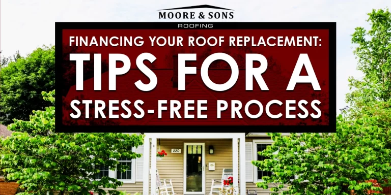 Financing Your Roof Replacement: Tips for a Stress-Free Process