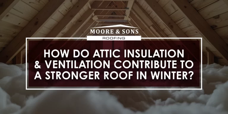 How Do Attic Insulation and Ventilation Contribute to a Stronger Roof in Winter?