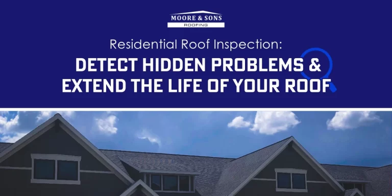 Moore & Sons Roofing banner featuring 'Residential Roof Inspection: Detect Hidden Problems & Extend the Life of Your Roof' with a house roof visible below