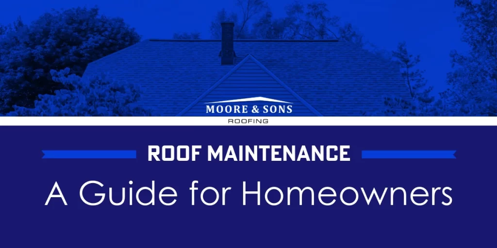 Banner image for Moore & Sons Roofing: Roof Maintenance Guide for Homeowners